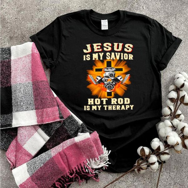 Jesus is my savior hot rod is my therapy cross hoodie, sweater, longsleeve, shirt v-neck, t-shirt