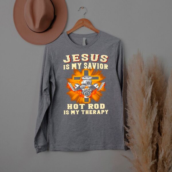 Jesus is my savior hot rod is my therapy cross shirt