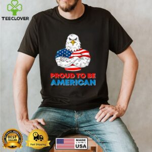 Proud To Be An American Patriotic 4th of July Eagle US Flag T Shirt