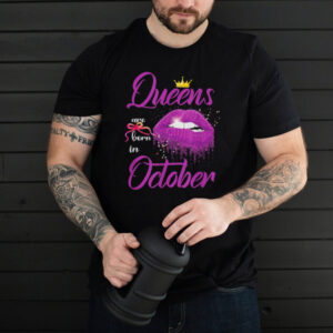 Queens Are Born In October Pink Lips Birthday shirt