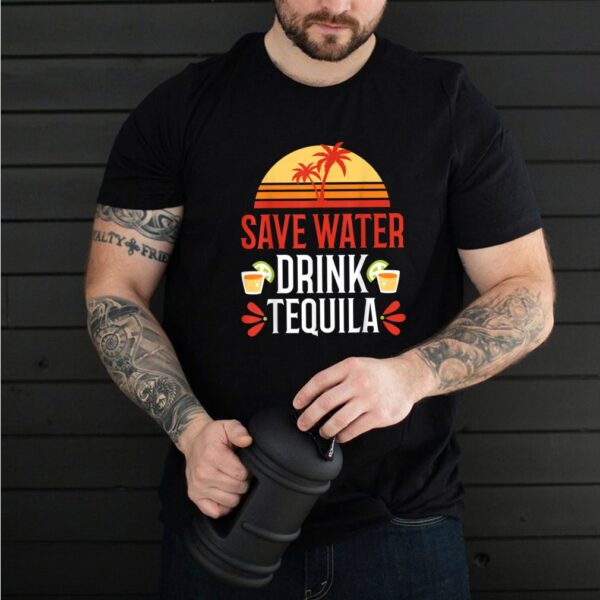 Save Water Drink Tequila Shirt Mexican Vacation Drinking Pub T Shirt