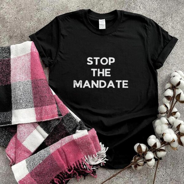 Stop the mandate election T Shirt