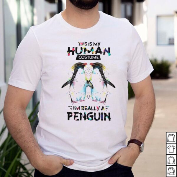 This is my human costume im really a penguin hoodie, sweater, longsleeve, shirt v-neck, t-shirt