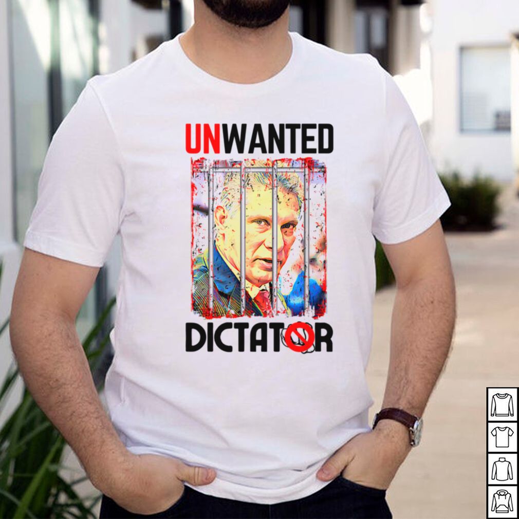 Unwanted Dictator Diaz Canel shirt Unwanted Dictator Diaz Canel shirt