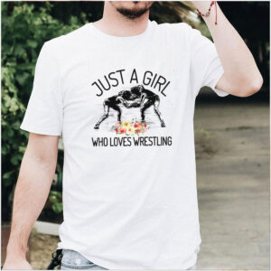 Wrestler Just A Girl Who Loves Wrestling T shirt