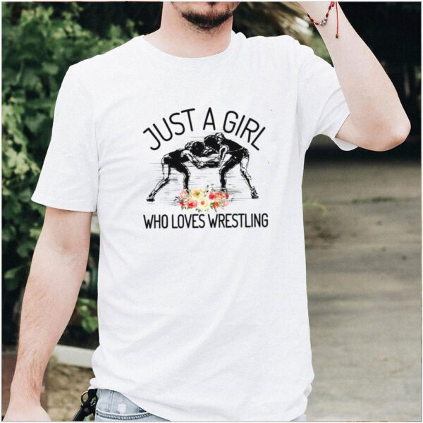 Wrestler Just A Girl Who Loves Wrestling T hoodie, sweater, longsleeve, shirt v-neck, t-shirt