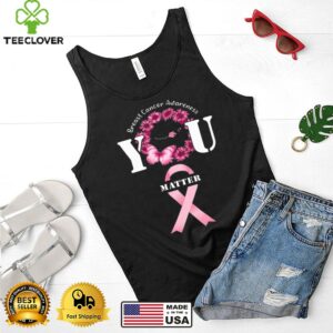 You Matter Breast Cancer Awareness shirtYou Matter Breast Cancer Awareness shirt