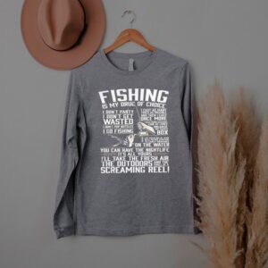 fishing is my drug of choice quote shirt