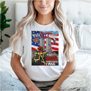 All Gave Some Some Gave Never Forget 9 11 2001 Flag T shirt