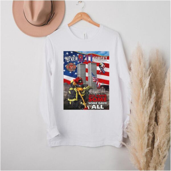 All Gave Some Some Gave Never Forget 9 11 2001 Flag T hoodie, sweater, longsleeve, shirt v-neck, t-shirt