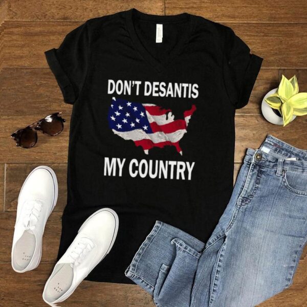 American Flag Dont Desantis My Country T hoodie, sweater, longsleeve, shirt v-neck, t-shirt