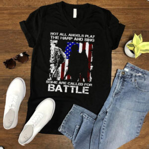 American Flag Veteran Not All Angels Play The Harp And Sing Some Are Called For Battle T shirt