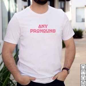 Any pronouns shirt