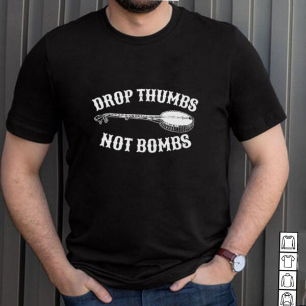BANJO Drop Thumbs Not Bombs hoodie, sweater, longsleeve, shirt v-neck, t-shirt