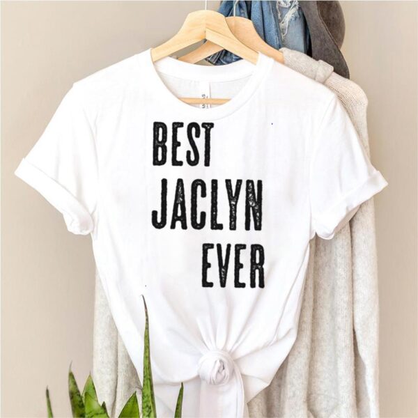 BEST JACLYN EVER Cute Name hoodie, sweater, longsleeve, shirt v-neck, t-shirt