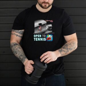 Be Open To Tennis T Shirt