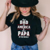 Best dad in america and best papa in the world hoodie, sweater, longsleeve, shirt v-neck, t-shirt