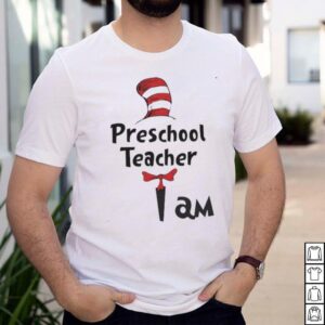 Best preschool Teacher I Am Dr Seuss Shirt