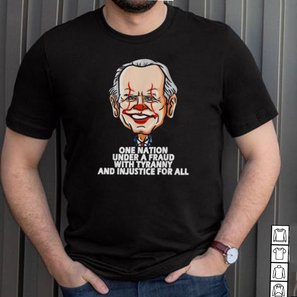 Biden One Nation Under A Fraud With Tyranny And Injustice For All Shirt Biden One Nation Under A Fraud With Tyranny And Injustice For All Shirt