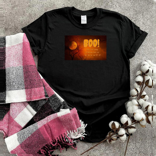 Boo Scary Good Savings All Halloween Items Are Buy One Get One 50 Off T hoodie, sweater, longsleeve, shirt v-neck, t-shirt