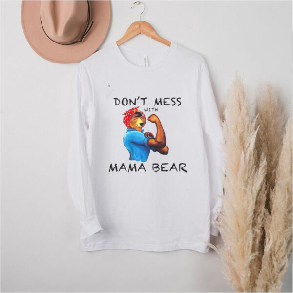 Cute Graphic Dont Mess With Mama Bear T hoodie, sweater, longsleeve, shirt v-neck, t-shirt