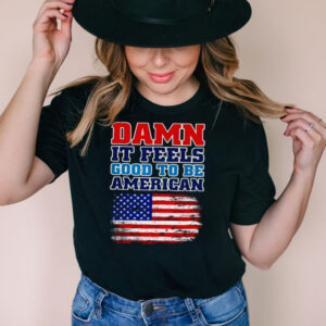 Damn It Feels Good To Be American Flag America T hoodie, tank top, sweater