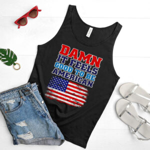 Damn It Feels Good To Be American Flag America T hoodie, tank top, sweater