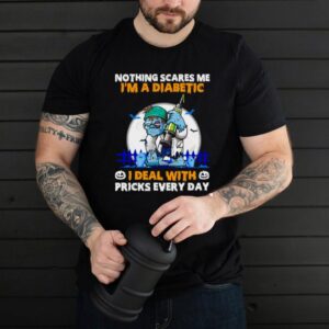 Diabetes Zombie Nothings Scares Me Im A Diabetic I Deal With Pricks Every Day T shirt