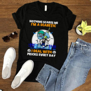 Diabetes Zombie Nothings Scares Me Im A Diabetic I Deal With Pricks Every Day T hoodie, sweater, longsleeve, shirt v-neck, t-shirt