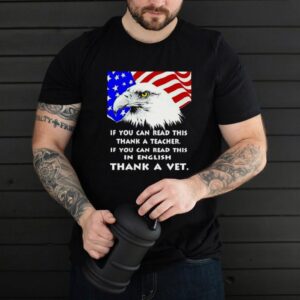Eagle If You Can Read This Thank A Teacher If You Can Read This In English Thank A Veterans T hoodie, sweater, longsleeve, shirt v-neck, t-shirt