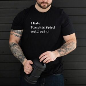 Fall I Hate Pumpkin Spice shirt