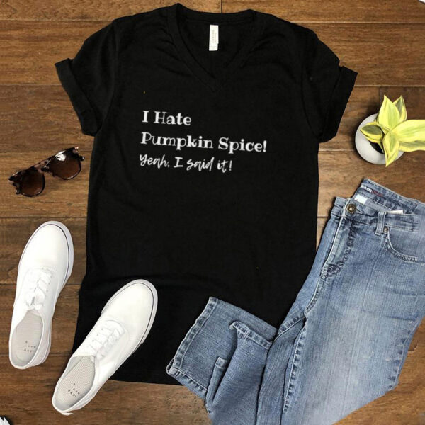 Fall I Hate Pumpkin Spice shirt