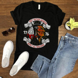 First Nation Warrior 1776 Respect All Fear None T hoodie, tank top, sweater and long sleeve