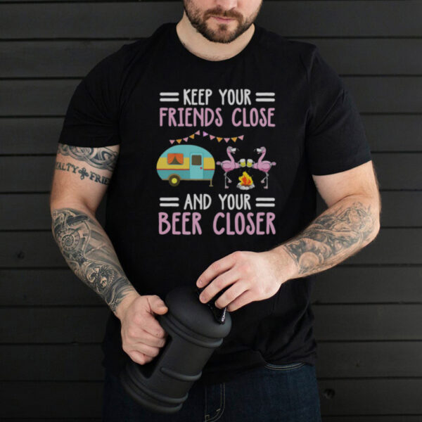 Flamingos Camping Keep Your Friends Close And Your Beer Closer hoodie, sweater, longsleeve, shirt v-neck, t-shirt
