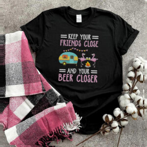 Flamingos Camping Keep Your Friends Close And Your Beer Closer shirt