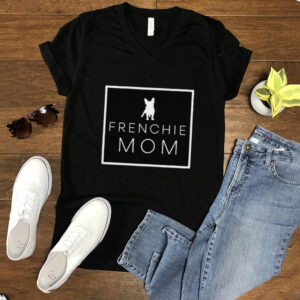 Frenchie Mom Dog T Shirt