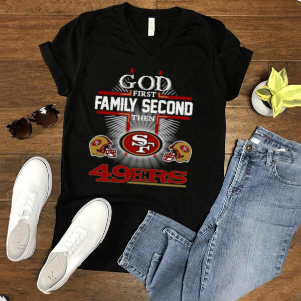 God first family second then San Francisco 49ers hoodie, sweater, longsleeve, shirt v-neck, t-shirt
