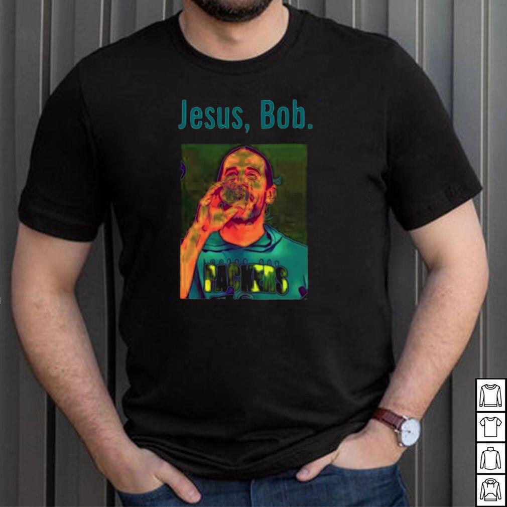 Green Bay Pakers Aaron Rodgers Jesus Bob Packers Shirt Green Bay Pakers Aaron Rodgers Jesus Bob Packers Shirt