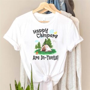 Happy Campers Are In Tents T shirt