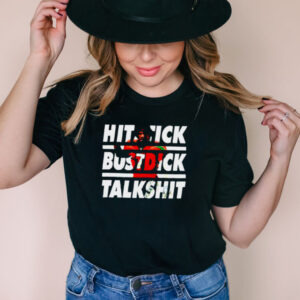 Hitstick bustdick talkshit shirt