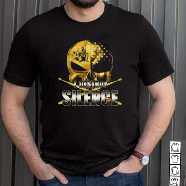 I Destroy Silence Skull Play Drum T hoodie, sweater, longsleeve, shirt v-neck, t-shirt