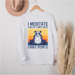 I Meditate So I Dont Choke People Panda Yoga Meditation Zen hoodie, sweater, longsleeve, shirt v-neck, t-shirt
