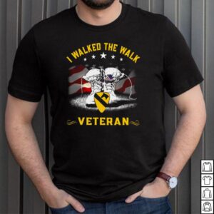 I Walked The Walk Veteran T shirt