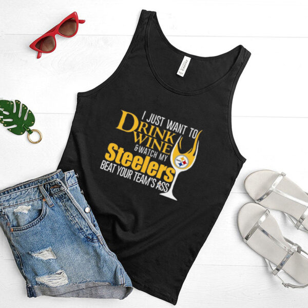 I just want to drink wine and watch my steelers beat your teams ass hoodie, sweater, longsleeve, shirt v-neck, t-shirt