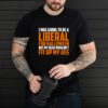 I was going to be a liberal for Halloween but my head wouldnt fit up my ass hoodie, sweater, longsleeve, shirt v-neck, t-shirt
