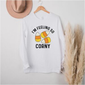 Im Feeling So Corny T shirt