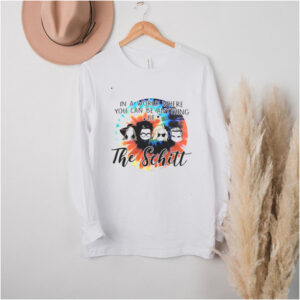 In A World Where You Can Be Anything Be The Schitt T hoodie, sweater, longsleeve, shirt v-neck, t-shirt