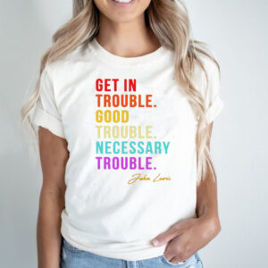 John Lewis get in trouble good trouble necessary hoodie, sweater, longsleeve, shirt v-neck, t-shirt