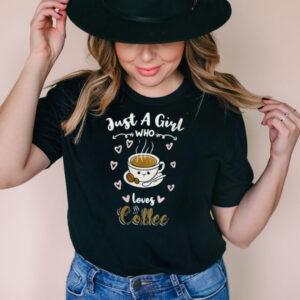 Just A Girl Who Loves Coffee Barista shirt