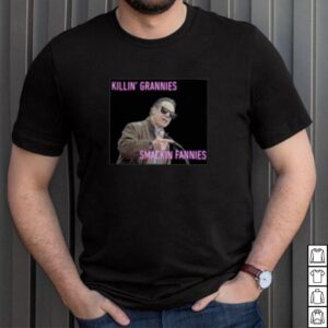 Killin Grannies Smackin Fannies Andrew Cuomo Governor Shirt